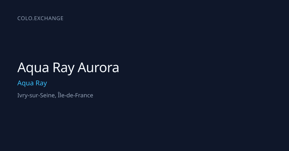Aqua Ray Aurora — Aqua Ray Data Center in Ivry-sur-Seine, Île-de-France ...