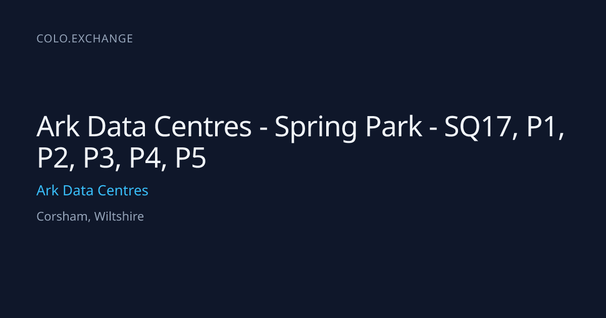 Ark Data Centres - Spring Park - SQ17, P1, P2, P3, P4, P5 — Ark Data ...