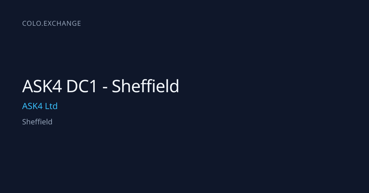 ASK4 DC1 - Sheffield — ASK4 Ltd Data Center in Sheffield | colo.exchange