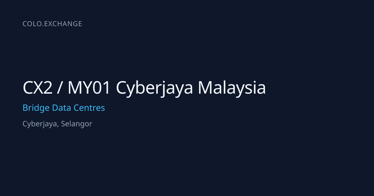 CX2 / MY01 Cyberjaya Malaysia — Bridge Data Centres Data Center in ...