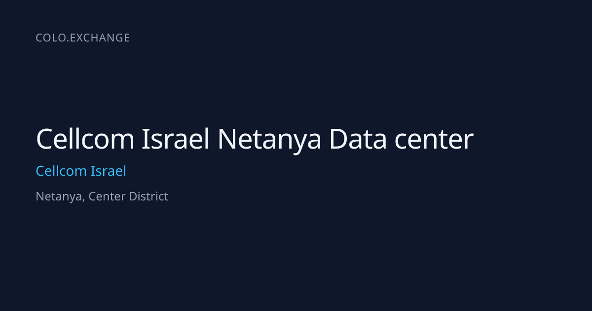 Cellcom Israel Netanya Data center — Cellcom Israel Data Center in ...