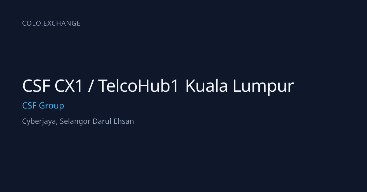 CSF CX1 / TelcoHub1 Kuala Lumpur — CSF Group Data Center in Cyberjaya ...