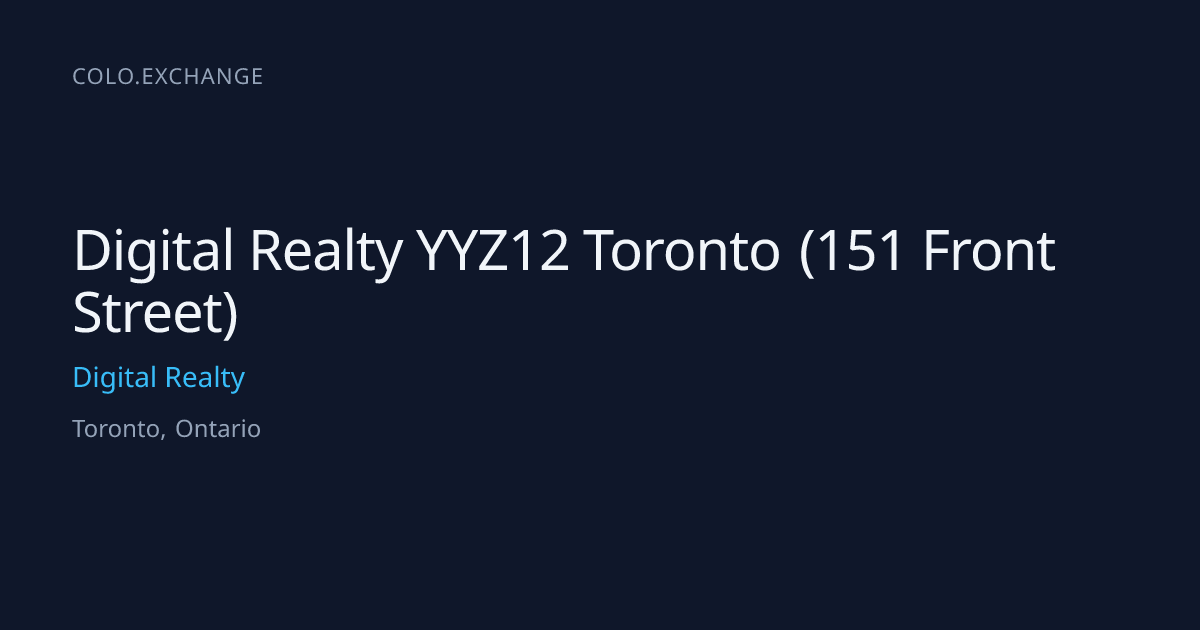 Digital Realty YYZ12 Toronto (151 Front Street) — Digital Realty Data ...