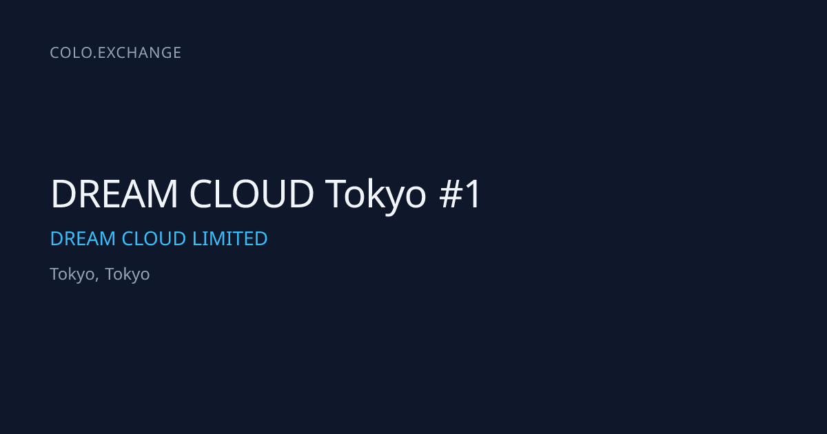 DREAM CLOUD Tokyo #1 — DREAM CLOUD LIMITED Data Center in Tokyo, Tokyo ...