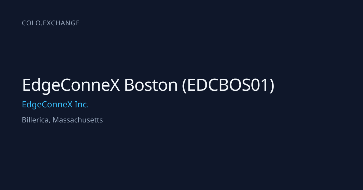 EdgeConneX Boston (EDCBOS01) — EdgeConneX Inc. Data Center in Billerica ...
