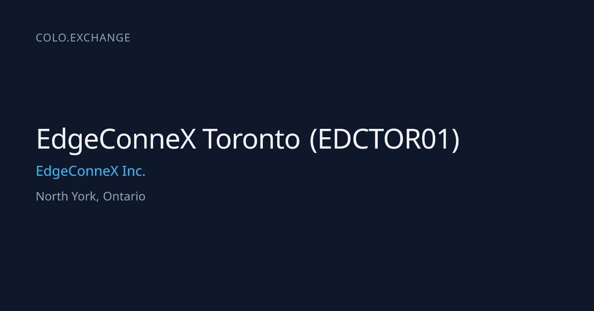 EdgeConneX Toronto (EDCTOR01) — EdgeConneX Inc. Data Center in North ...