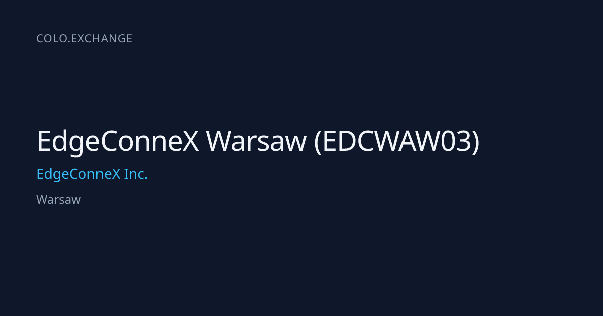 EdgeConneX Warsaw (EDCWAW03) — EdgeConneX Inc. Data Center in Warsaw ...