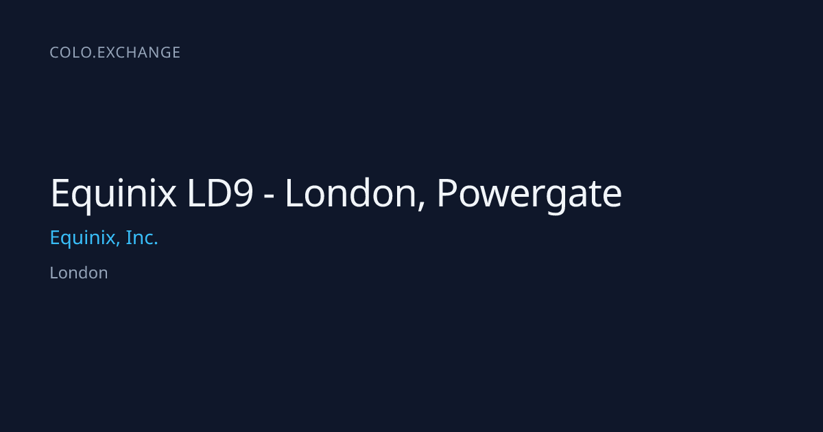 Equinix LD9 - London, Powergate — Equinix, Inc. Data Center in London ...