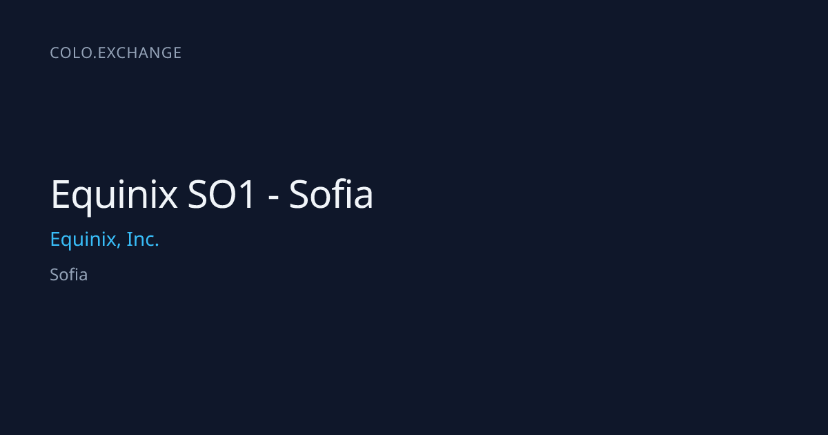 Equinix SO1 - Sofia — Equinix, Inc. Data Center in Sofia | colo.exchange