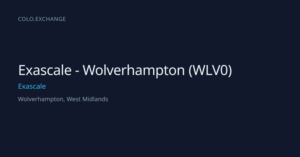 Exascale - Wolverhampton (WLV0) — Exascale Data Center in Wolverhampton ...