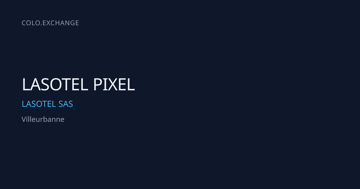 LASOTEL PIXEL — LASOTEL SAS Data Center in Villeurbanne | colo.exchange