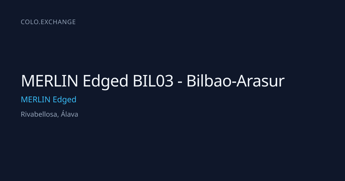 MERLIN Edged BIL03 - Bilbao-Arasur — MERLIN Edged Data Center in ...