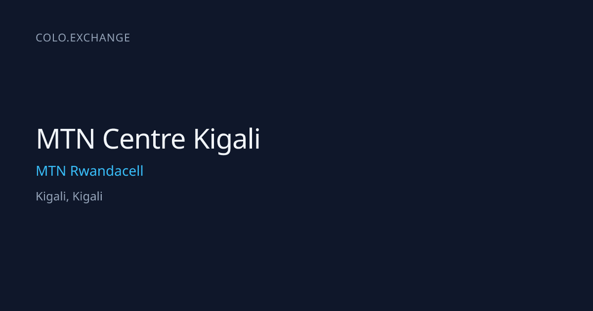 MTN Centre Kigali — MTN Rwandacell Data Center in Kigali, Kigali | colo ...