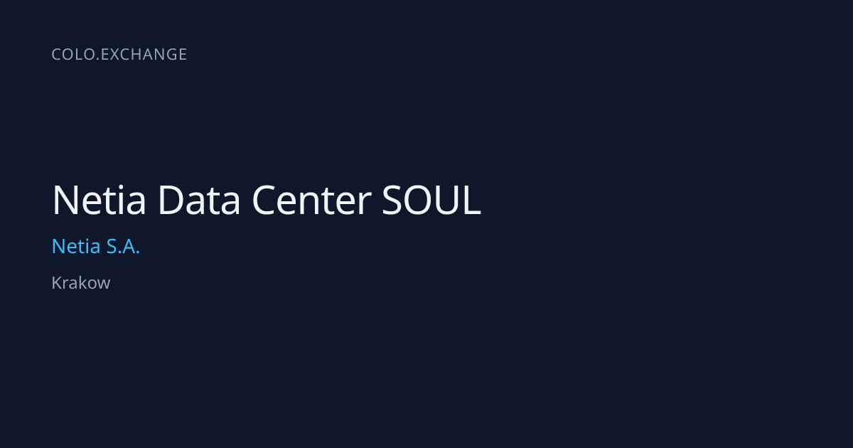 Netia Data Center SOUL — Netia S.A. Data Center in Krakow | colo.exchange