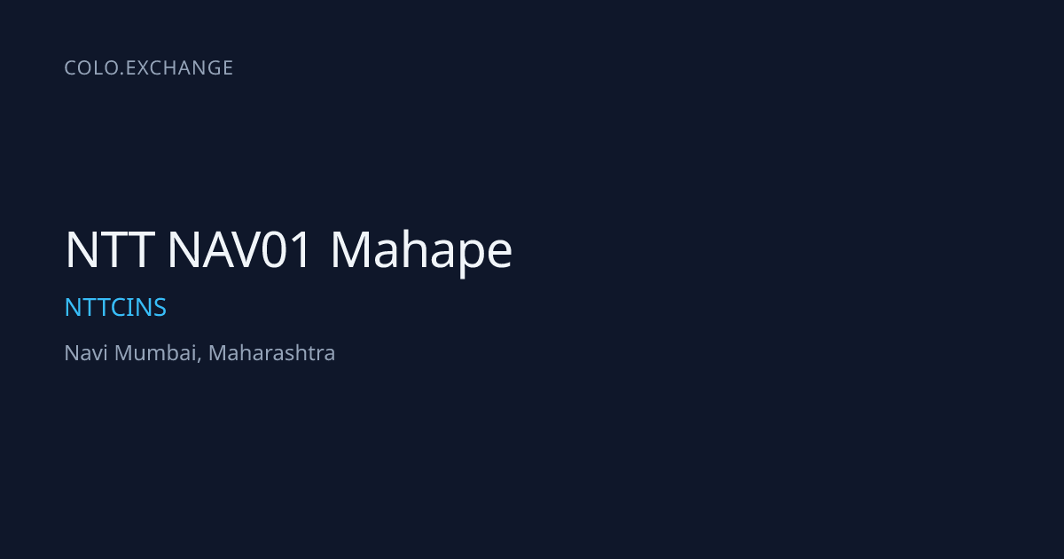 NTT NAV01 Mahape — NTTCINS Data Center in Navi Mumbai, Maharashtra ...