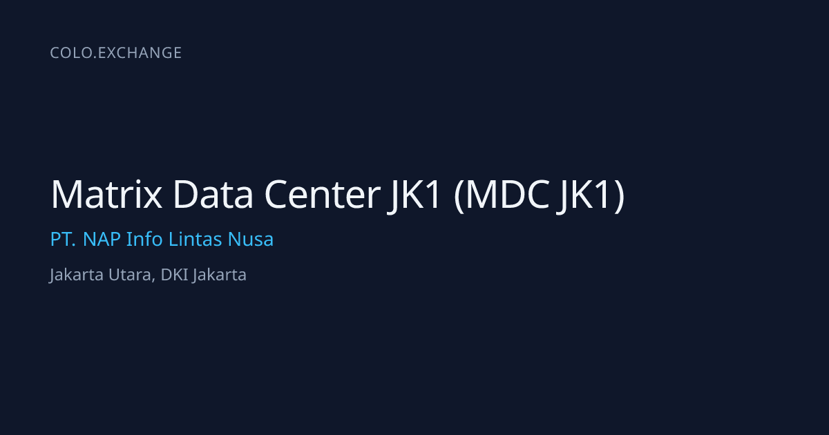 Matrix Data Center JK1 (MDC JK1) — PT. NAP Info Lintas Nusa Data Center ...
