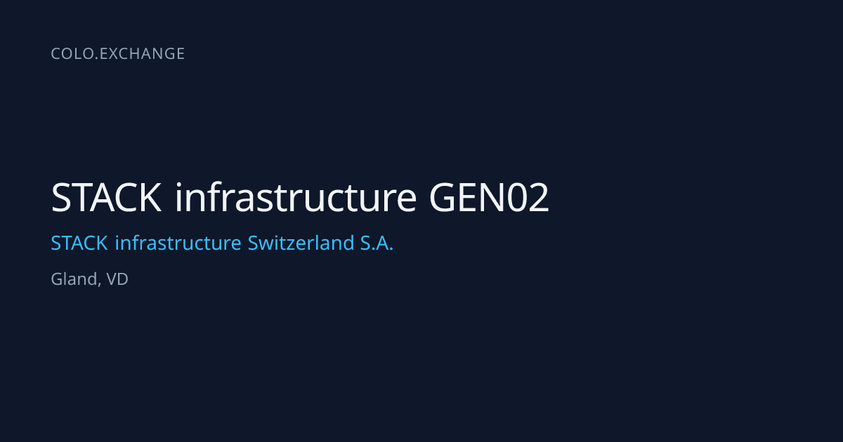 STACK infrastructure GEN02 — STACK infrastructure Switzerland S.A. Data ...