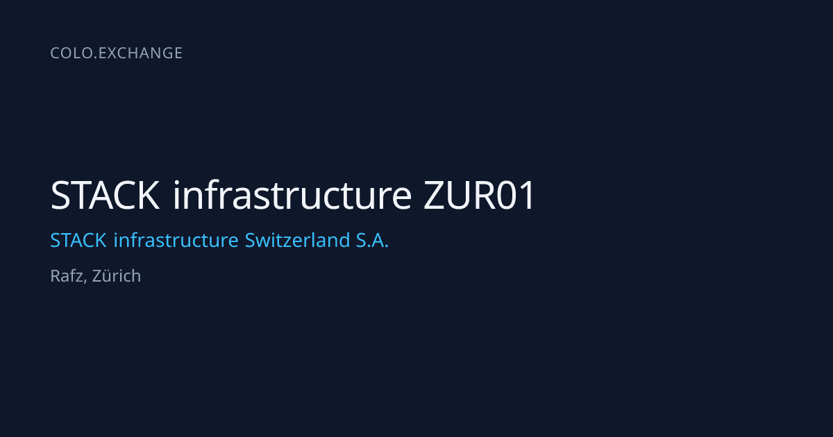 STACK infrastructure ZUR01 — STACK infrastructure Switzerland S.A. Data ...
