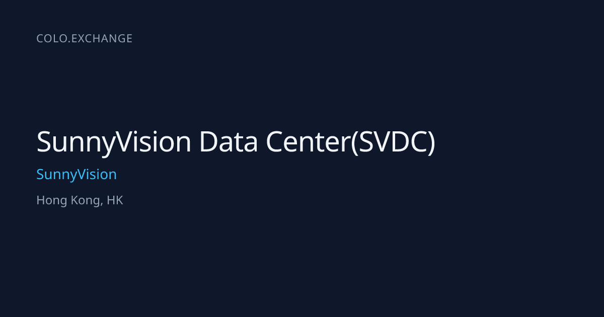 SunnyVision Data Center(SVDC) — SunnyVision Data Center in Hong Kong ...