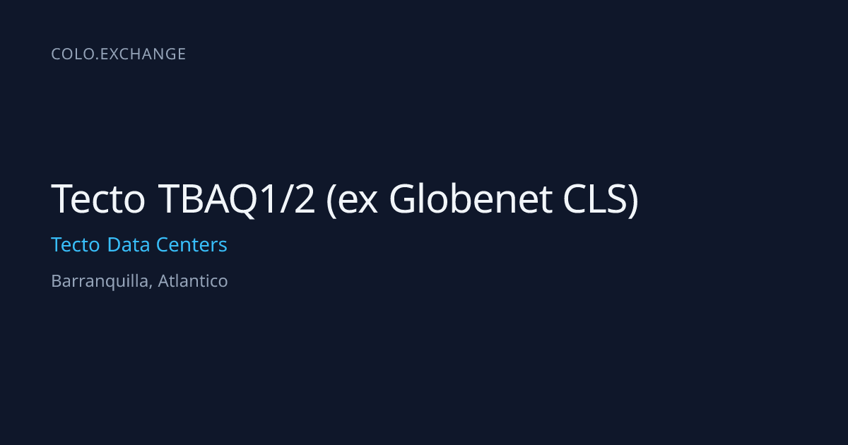 Tecto TBAQ1/2 (ex Globenet CLS) — Tecto Data Centers Data Center in ...