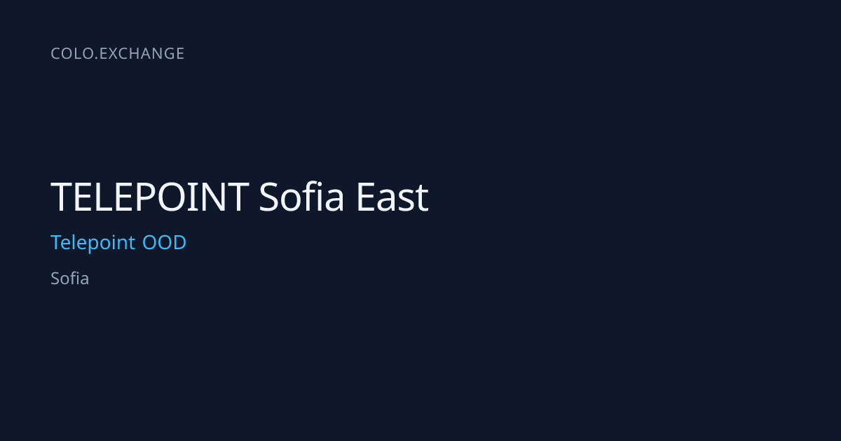 TELEPOINT Sofia East — Telepoint OOD Data Center in Sofia | colo.exchange
